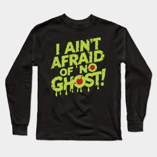 I Ain't Afraid Of No Ghost! Long Sleeve T-Shirt